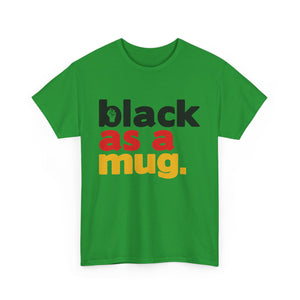 Black As A Mug - Green With Black Red Yellow Letters
