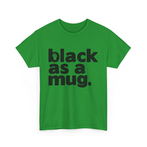 Black As A Mug - Green With Black Letters