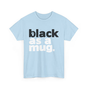 Black As A Mug - Light Blue With Black White Letters