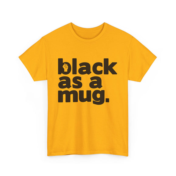 Black As A Mug - Yellow With Black Letters