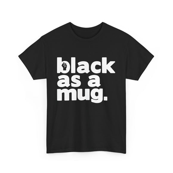 Black As A Mug - Black With White Letters