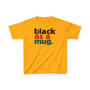 Black As A Mug - Yellow With Black Red Green Letters - Kids Heavy Cotton™ Tee