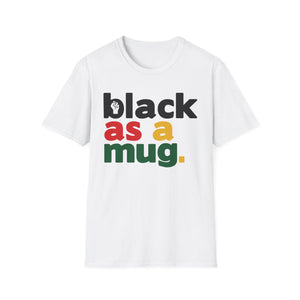 Black As A Mug - White With Black Red Yellow Green Letters