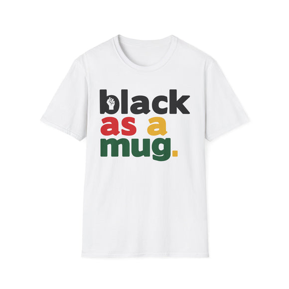 Black As A Mug - White With Black Red Yellow Green Letters
