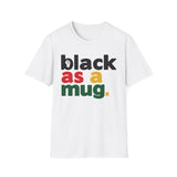 Black As A Mug - White With Black Red Yellow Green Letters