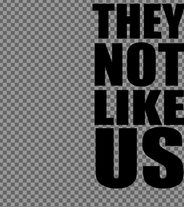 They Not Like Us - Impact Font - GIMP Digital Editable Template Download