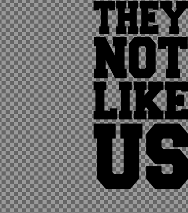 They Not Like Us - Freshman Font - GIMP Digital Editable Template Download