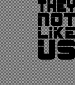 They Not Like Us - ESP Font - GIMP Digital Editable Template Download