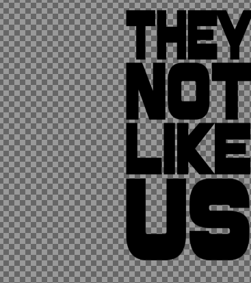 They Not Like Us - Rawhide Font - GIMP Digital Editable Template Download