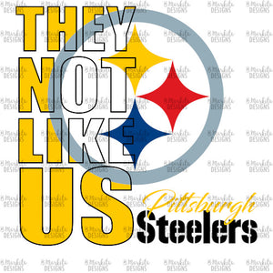 They Not Like Us - Steelers - Digital Download - Ready To Print